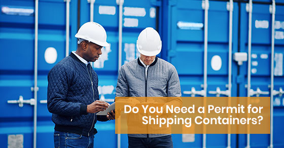 Do You Need a Permit for Shipping Containers?