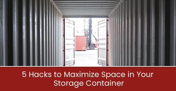 5 Hacks to Maximize Space in Your Storage Container