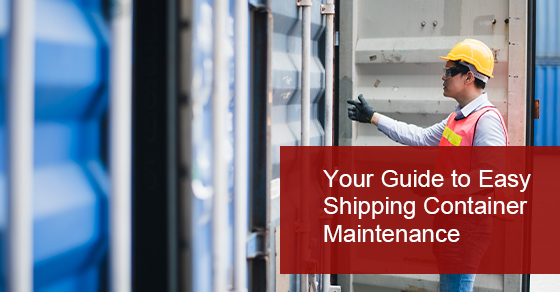 Your Guide to Easy Shipping Container Maintenance