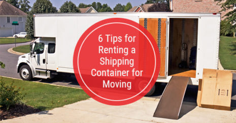6 Tips for Renting a Shipping Container for Moving