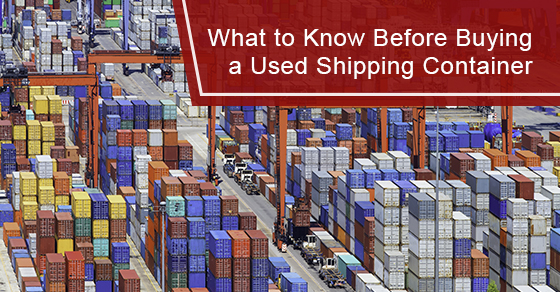 What to Know Before Buying a Used Shipping Container