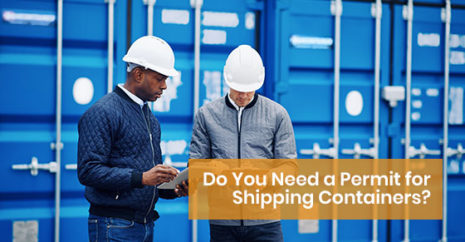 Do You Need a Permit for Shipping Containers?