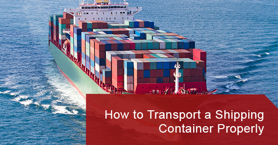 How to Transport a Shipping Container Properly