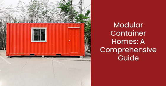 Modular Container Homes: A Comprehensive Guide