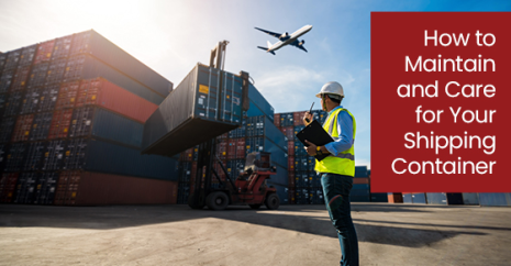 How to Maintain and Care for Your Shipping Container