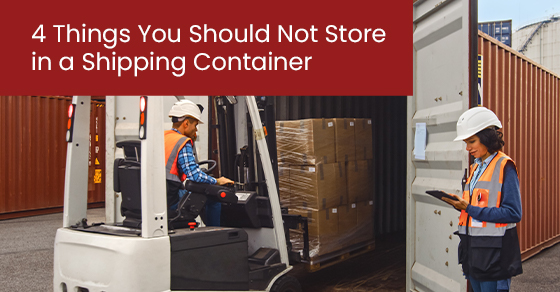 4 Things You Should Not Store in a Shipping Container
