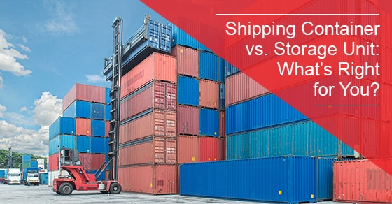 Shipping Container vs. Storage Unit: What’s Right for You?