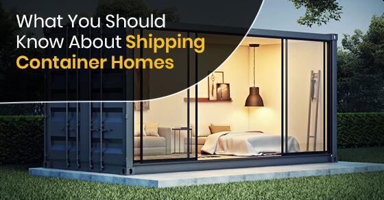 What You Should Know About Shipping Container Homes