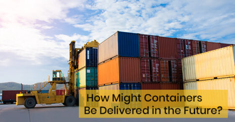 How Might Containers Be Delivered in the Future?